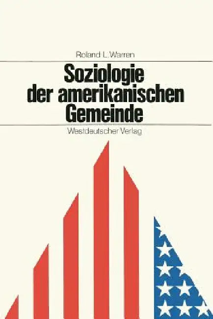 Soziologie Der Amerikanischen Gemeinde: Zur Theoretischen Begründung Praktischer Gemeindearbeit by Roland Leslie Warren
