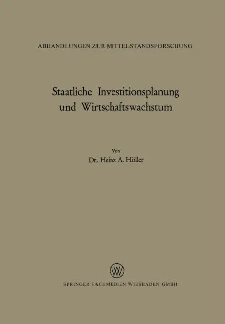 Staatliche Investitionsplanung Und Wirtschaftswachstum by Heinz A. Höller