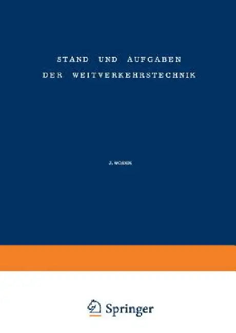 Stand Und Aufgaben Der Weitverkehrstechnik / The State of and Problem Concerning Telecommunication by Johannes Wosnik