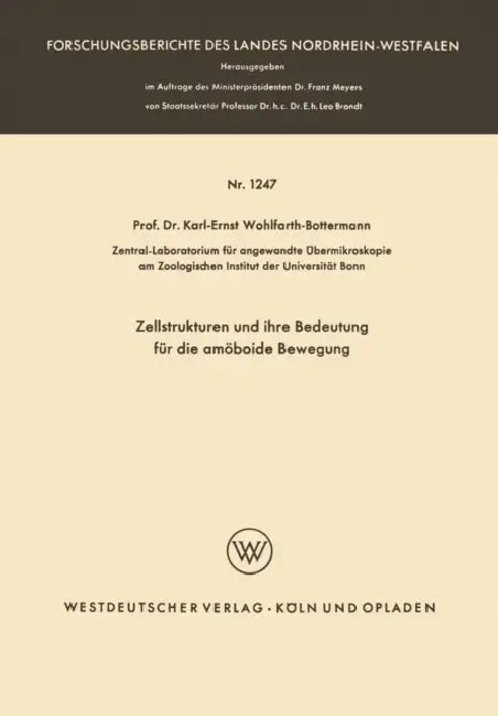 Zellstrukturen Und Ihre Bedeutung Für Die Amöboide Bewegung by Karl E. Wohlfarth-Bottermann