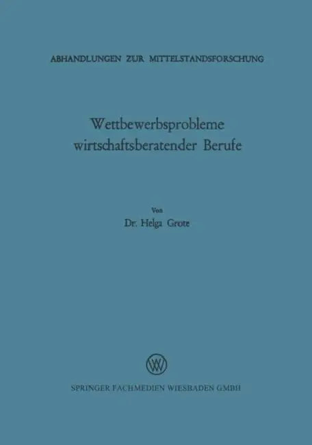 Wettbewerbsprobleme Wirtschaftsberatender Berufe by Helga Grote