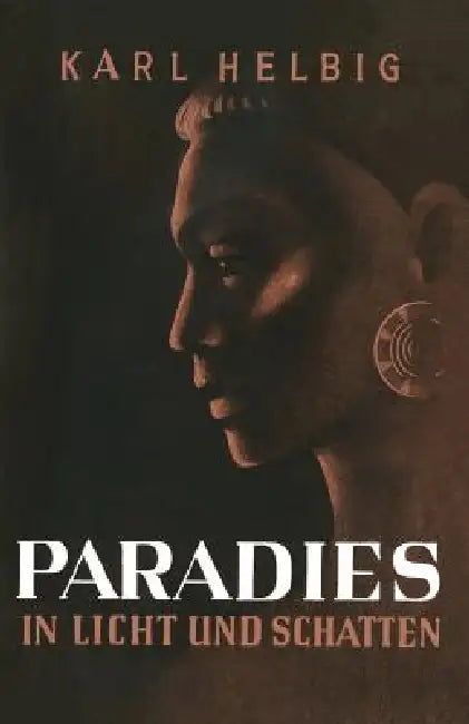 Paradies in Licht Und Schatten: Erlebtes Und Erlauschtes in Inselindien by Karl Helbig