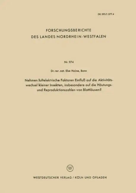Nehmen Luftelektrische Faktoren Einfluß Auf Die Aktivitätswechsel Kleiner Insekten, Insbesondere Auf Die Häutungs- Und Reproduktionszahlen Von Blattlä by Else Haine