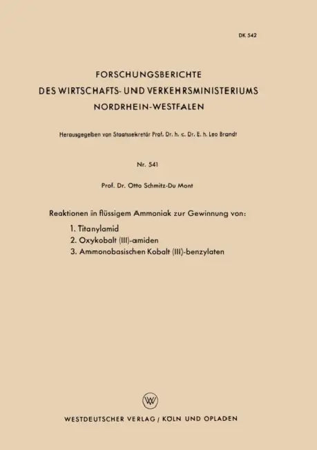 Reaktionen in Flüssigem Ammoniak Zur Gewinnung Von: 1. Titanylamid. 2. Oxykobalt (III)-Amiden. 3. Ammonobasischen Kobalt (III)-Benzylaten by Otto Schmitz-Dumont