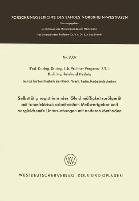 Selbsttätig registrierendes Gleichmäßigkeitsprüfgerät mit fotoelektrisch arbeitendem Meßwertgeber und vergleichende Untersuchungen mit anderen Methode by Walther Wegener