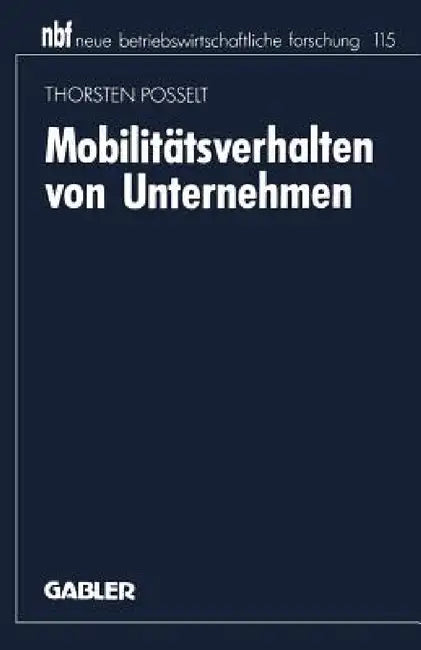 Mobilitätsverhalten Von Unternehmen: Eine Industrieökonomische Analyse by Thorsten Posselt