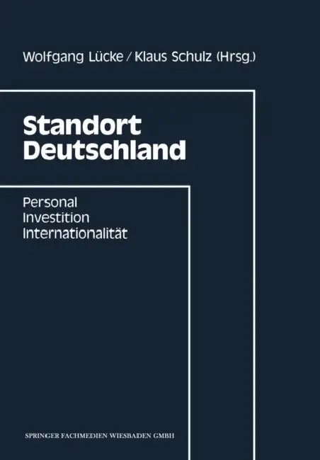 Standort Deutschland: Personal, Investition, Internationalität by Lücke Wolfgang Lücke Wolfgang