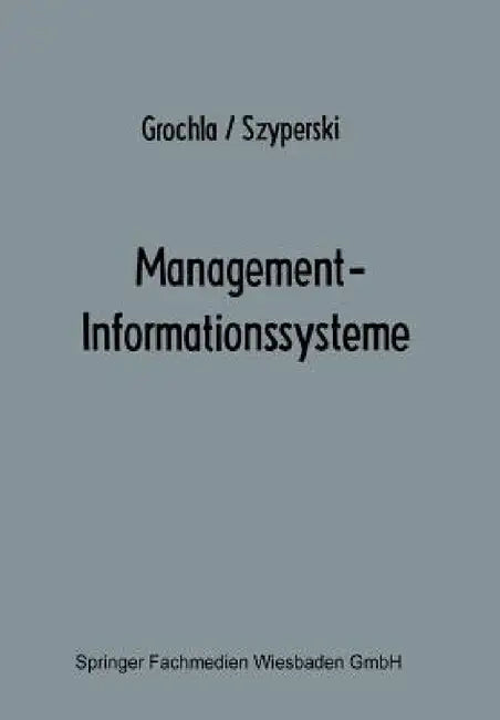 Management-Informationssysteme: Eine Herausforderung an Forschung Und Entwicklung by Erwin Grochla