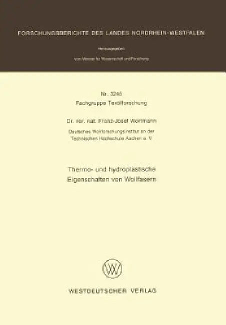 Thermo- Und Hydroplastische Eigenschaften Von Wollfasern by Franz-Josef Wortmann