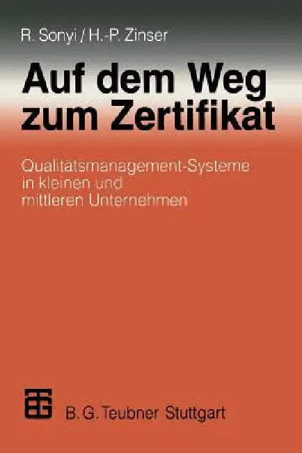 Auf Dem Weg Zum Zertifikat: Qualitätsmanagement-Systeme in Kleinen Und Mittleren Unternehmen by Richard Sonyi, Hans-Peter Zinser
