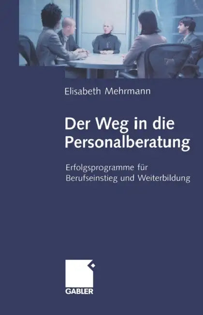Der Weg in Die Personalberatung by Elisabeth Mehrmann