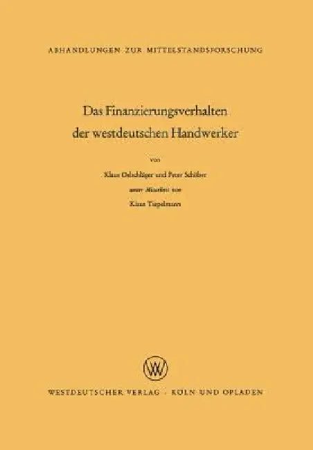Das Finanzierungsverhalten Der Westdeutschen Handwerker by Klaus Oelschläger