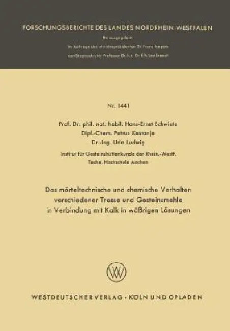 Das Mörteltechnische Und Chemische Verhalten Verschiedener Trasse Und Gesteinsmehle in Verbindung Mit Kalk in Wäßrigen Lösungen by Hans-Ernst Schwiete