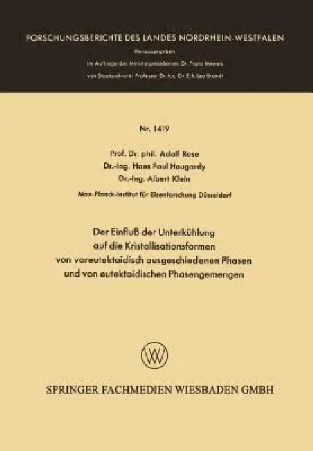 Der Einfluß Der Unterkühlung Auf Die Kristallisationsformen Von Voreutektoidisch Ausgeschiedenen Phasen Und Von Eutektoidischen Phasengemengen by Adolf Rose