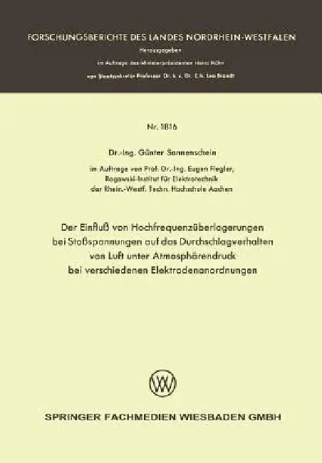 Der Einfluß Von Hochfrequenzüberlagerungen Bei Stoßspannungen Auf Das Durchschlagverhalten Von Luft Unter Atmosphärendruck Bei Verschiedenen Elektrode by Günter Sonnenschein