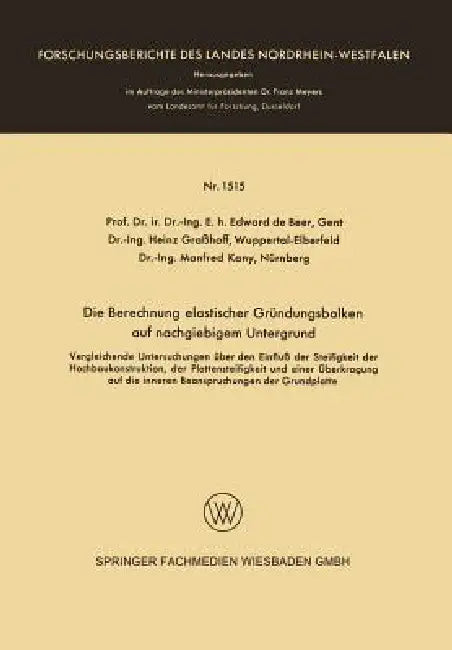 Die Berechnung Elastischer Gründungsbalken Auf Nachgiebigem Untergrund: Vergleichende Untersuchungen Über Den Einfluß Der Steifigkeit Der Hochbaukonst by Beer