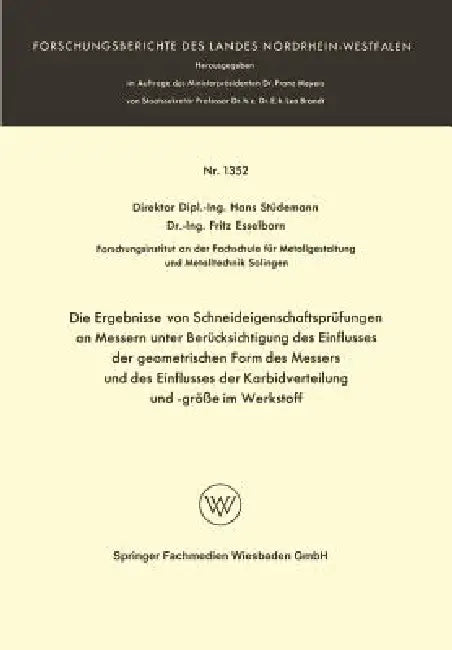 Die Ergebnisse Von Schneideigenschaftsprüfungen an Messern Unter Berücksichtigung Des Einflusses Der Geometrischen Form Des Messers Und Des Einflusses by Hans Stüdemann