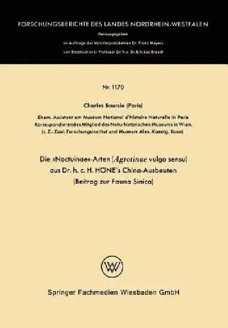Die »Noctuinae«-Arten (Agrotinae Vulgo Sensu) Aus Dr. H.C. Höne's China-Ausbeuten: Beitrag Zur Fauna Sinica by Charles Boursin