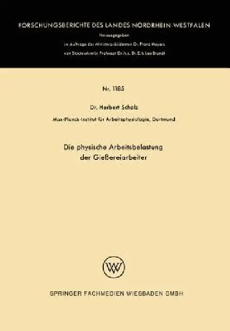 Die Physische Arbeitsbelastung Der Gießereiarbeiter by Herbert Scholz