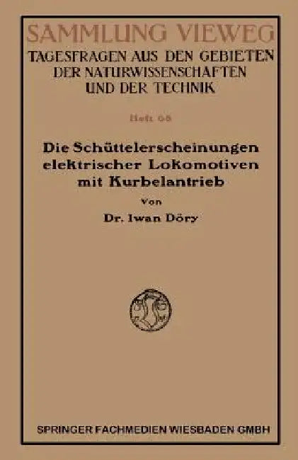 Die Schüttelerscheinungen Elektrischer Lokomotiven Mit Kurbelantrieb by Iwan Döry