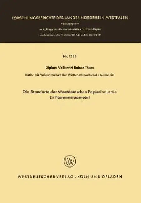 Die Standorte Der Westdeutschen Papierindustrie: Ein Programmierungsmodell by Rainer Thoss