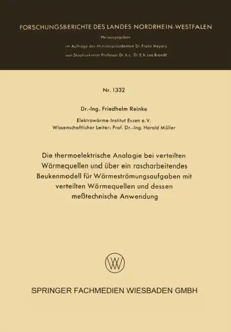 Die Thermoelektrische Analogie Bei Verteilten Wärmequellen Und Über Ein Rascharbeitendes Beukenmodell Für Wärmeströmungsaufgaben Mit Verteilten Wärmeq by Friedhelm Reinke
