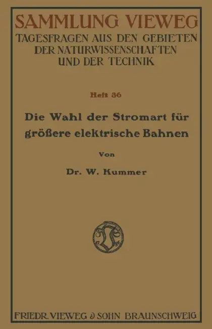 Die Wahl Der Stromart Für Größere Elektrische Bahnen by Walter Kummer