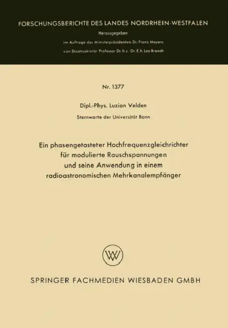 Ein Phasengetasteter Hochfrequenzgleichrichter Für Modulierte Rauschspannungen Und Seine Anwendung in Einem Radioastronomischen Mehrkanalempfänger by Luzian Velden