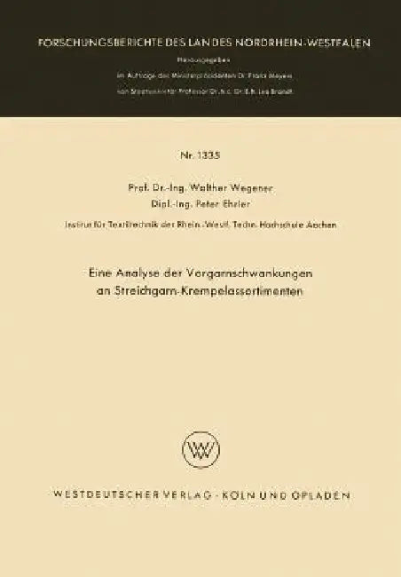 Eine Analyse Der Vorgarnschwankungen an Streichgarn-Krempelassortimenten by Walther Wegener