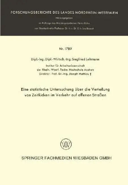 Eine Statistische Untersuchung Über Die Verteilung Von Zeitlücken Im Verkehr Auf Offenen Straßen by Siegfried Lehmann