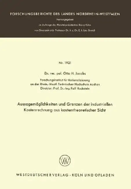 Aussagemöglichkeiten Und Grenzen Der Industriellen Kostenrechnung Aus Kostentheoretischer Sicht by Otto H. Jacobs