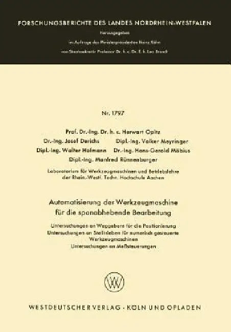 Automatisierung Der Werkzeugmaschine Für Die Spanabhebende Bearbeitung: Untersuchungen an Weggebern Für Die Positionierung Untersuchungen an Stelltrie by Herwart Opitz, Josef Derichs, Volker Meyringer