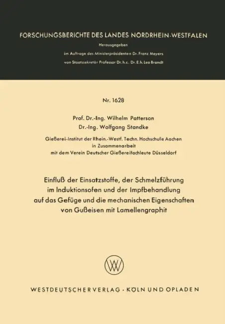 Einfluß Der Einsatzstoffe, Der Schmelzführung Im Induktionsofen Und Der Impfbehandlung Auf Das Gefüge Und Die Mechanischen Eigenschaften Von Gußeisen by Wilhelm Patterson