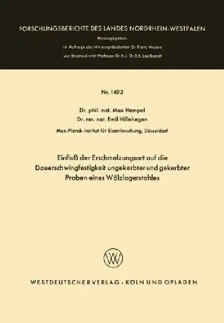 Einfluß Der Erschmelzungsart Auf Die Dauerschwingfestigkeit Ungekerbter Und Gekerbter Proben Eines Wälzlagerstahles by Max Hempel