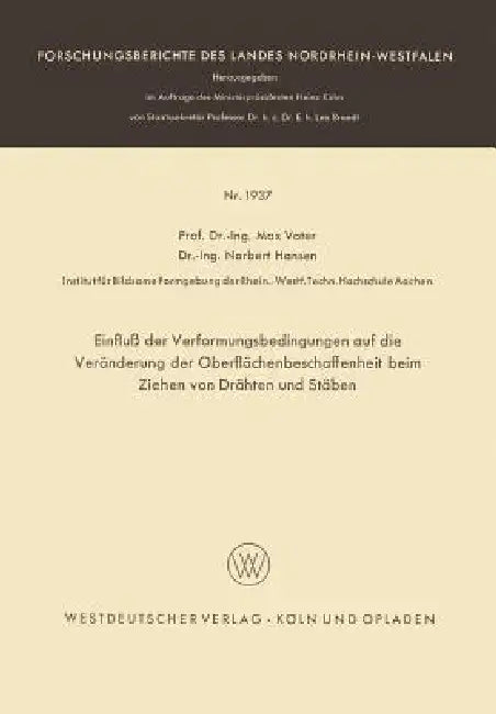 Einfluß Der Verformungsbedingungen Auf Die Veränderung Der Oberflächenbeschaffenheit Beim Ziehen Von Drähten Und Stäben by Max Vater