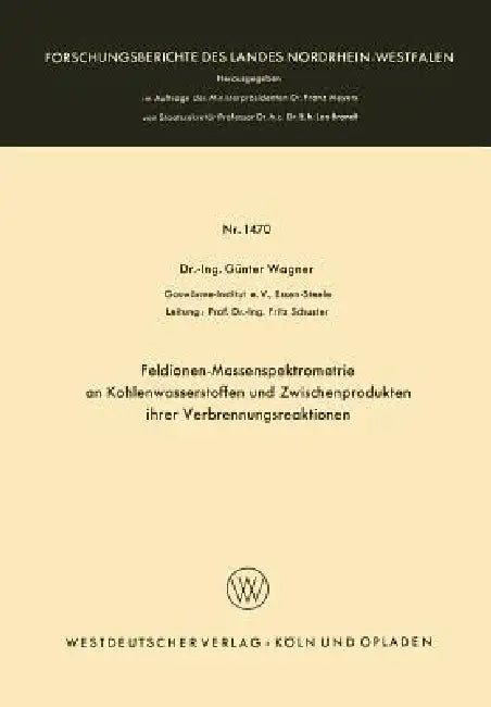 Feldionen-Massenspektrometrie an Kohlenwasserstoffen Und Zwischenprodukten Ihrer Verbrennungsreaktionen by Günter Wagner