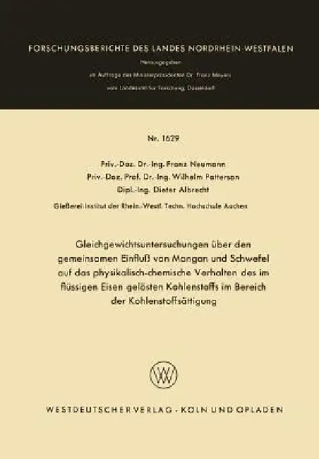 Gleichgewichtsuntersuchungen Über Den Gemeinsamen Einfluß Von Mangan Und Schwefel Auf Das Physikalisch-Chemische Verhalten Des Im Flüssigen Eisen Gelö by Franz Neumann