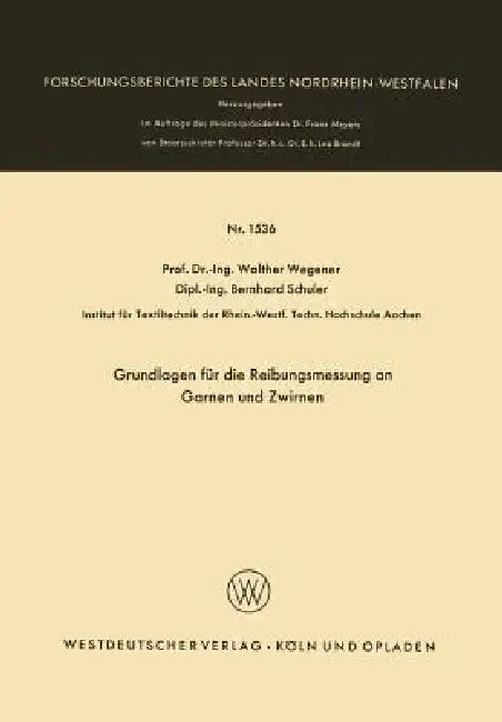Grundlagen Für Die Reibungsmessung an Garnen Und Zwirnen by Walther Wegener