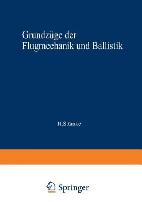 Grundzüge Der Flugmechanik Und Ballistik by Hermann Stümke