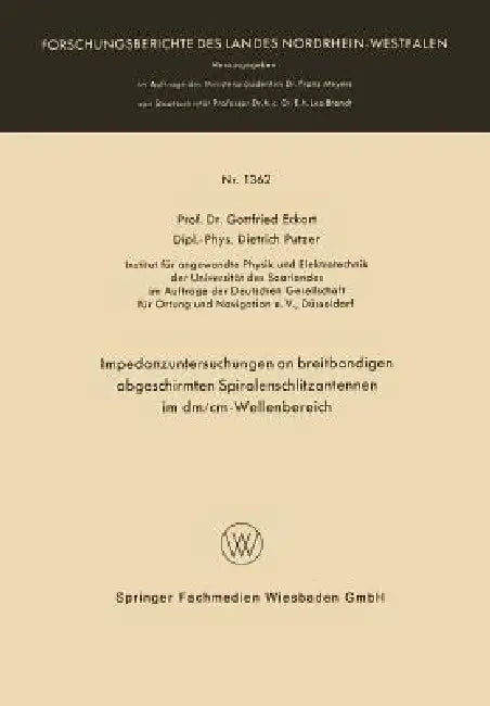 Impedanzuntersuchungen an Breitbandigen Abgeschirmten Spiralenschlitzantennen Im DM/CM-Wellenbereich by Gottfried Eckart