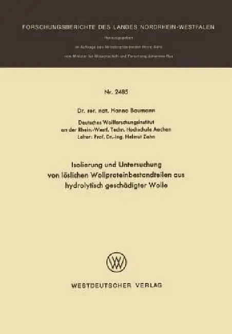 Isolierung Und Untersuchung Von Löslichen Wollproteinbestandteilen Aus Hydrolytisch Geschädigter Wolle by Hanno Baumann