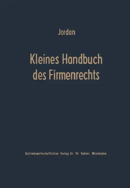Kleines Handbuch Des Firmenrechts by Horst Jordan
