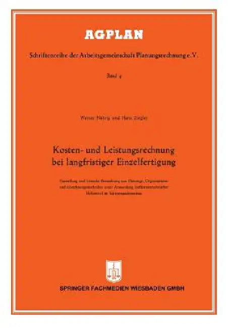 Kosten- Und Leistungsrechnung Bei Langfristiger Einzelfertigung: Darstellung Und Kritische Betrachtung Von Planungs-, Organisations- Und Abrechnungsme by Werner Nährig