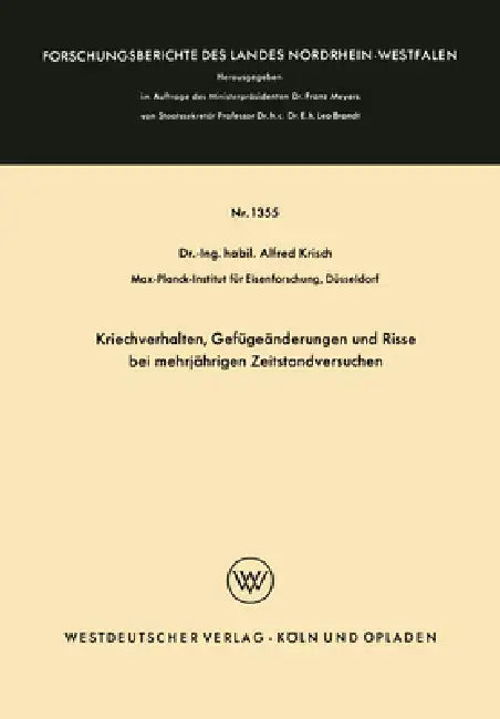 Kriechverhalten, Gefügeänderungen und Risse bei mehrjährigen Zeitstandversuchen by Alfred Krisch