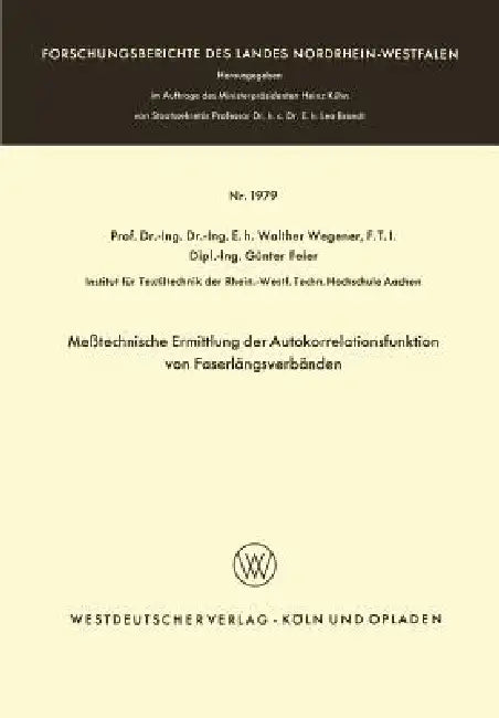 Meßtechnische Ermittlung Der Autokorrelationsfunktion Von Faserlängsverbänden by Walther Wegener