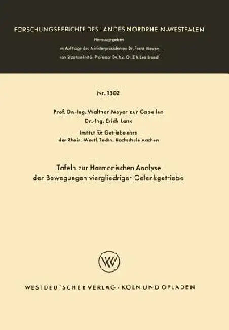 Tafeln Zur Harmonischen Analyse Der Bewegungen Viergliedriger Gelenkgetriebe by Walther Meyer Zur Capellen