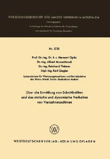 Über Die Ermittlung Von Schnittkräften Und Das Statistische Und Dynamische Verhalten Von Verzahnmaschinen by Herwart Opitz, Albert Mussenbrock, Reinhard Thämer
