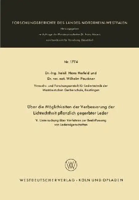 Über Die Möglichkeiten Der Verbesserung Der Lichtechtheit Pflanzlich Gegerbter Leder: V. Untersuchung Über Verfahren Zur Beeinflussung Von Ledereigens by Hans Herfeld