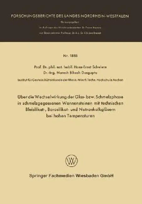 Über Die Wechselwirkung Der Glas- Bzw. Schmelzphase in Schmelzgegossenen Wannensteinen Mit Technischen Bleisilikat-, Borosilikat- Und Natronkalkgläser by Hans-Ernst Schwiete