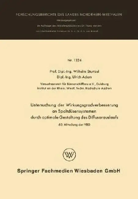 Untersuchung Der Wirkungsgradverbesserung an Spaltdüsensystemen Durch Optimale Gestaltung Des Diffusorauslaufs by Wilhelm Sturtzel